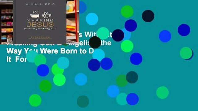 [Read] Sharing Jesus Without Freaking Out: Evangelism the Way You Were Born to Do It For Trial