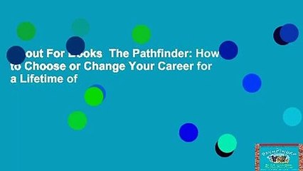 About For Books  The Pathfinder: How to Choose or Change Your Career for a Lifetime of