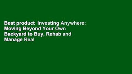 Best product  Investing Anywhere: Moving Beyond Your Own Backyard to Buy, Rehab and Manage Real