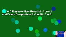 R.E.A.D Pressure Ulcer Research: Current and Future Perspectives D.O.W.N.L.O.A.D