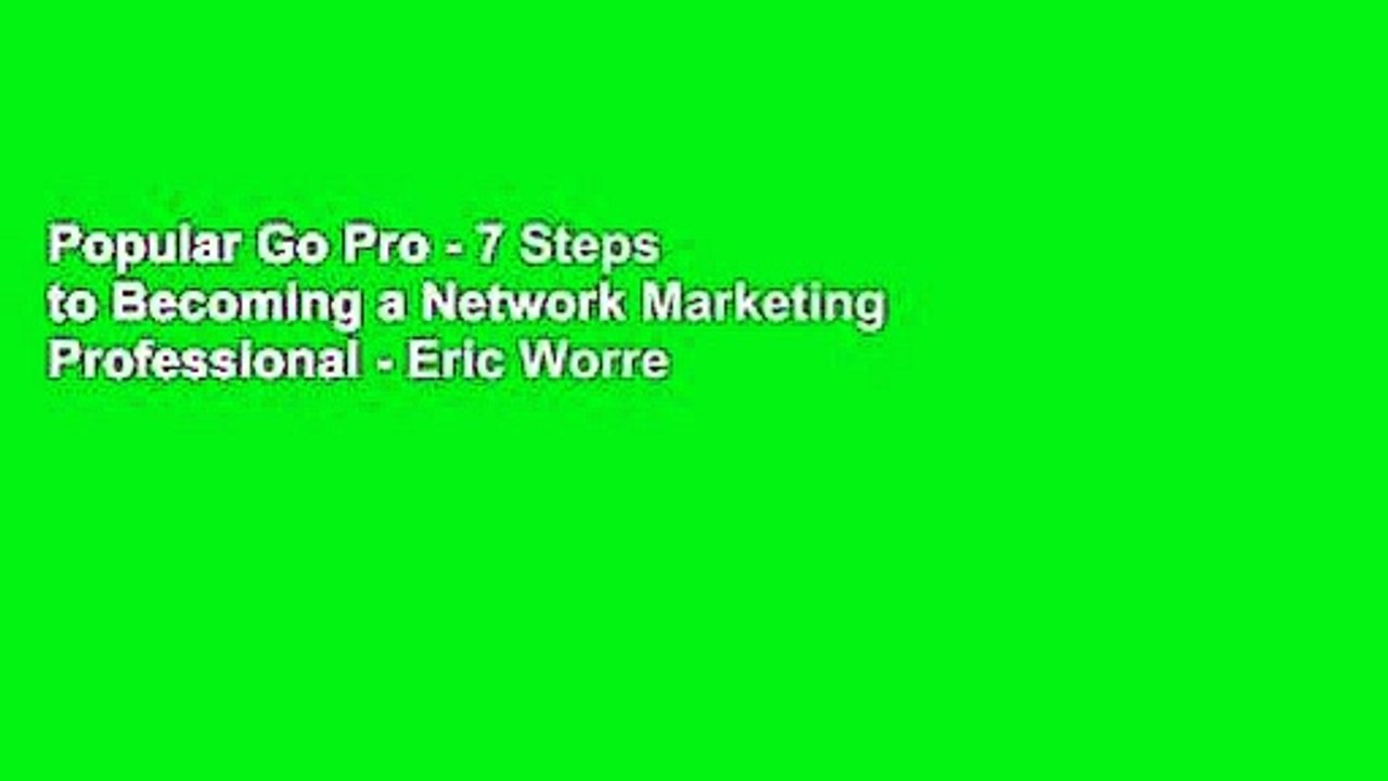 Popular Go Pro - 7 Steps to Becoming a Network Marketing Professional - Eric Worre