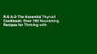 R.E.A.D The Essential Thyroid Cookbook: Over 100 Nourishing Recipes for Thriving with