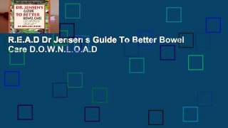 R.E.A.D Dr Jensen s Guide To Better Bowel Care D.O.W.N.L.O.A.D