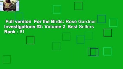 Full version  For the Birds: Rose Gardner Investigations #2: Volume 2  Best Sellers Rank : #1