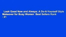 Look Good Now and Always: A Do-It-Yourself Style Makeover for Busy Women  Best Sellers Rank : #1