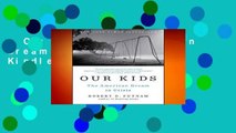 Our Kids: The American Dream in Crisis  For Kindle