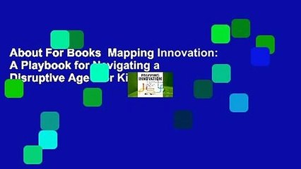 About For Books  Mapping Innovation: A Playbook for Navigating a Disruptive Age  For Kindle