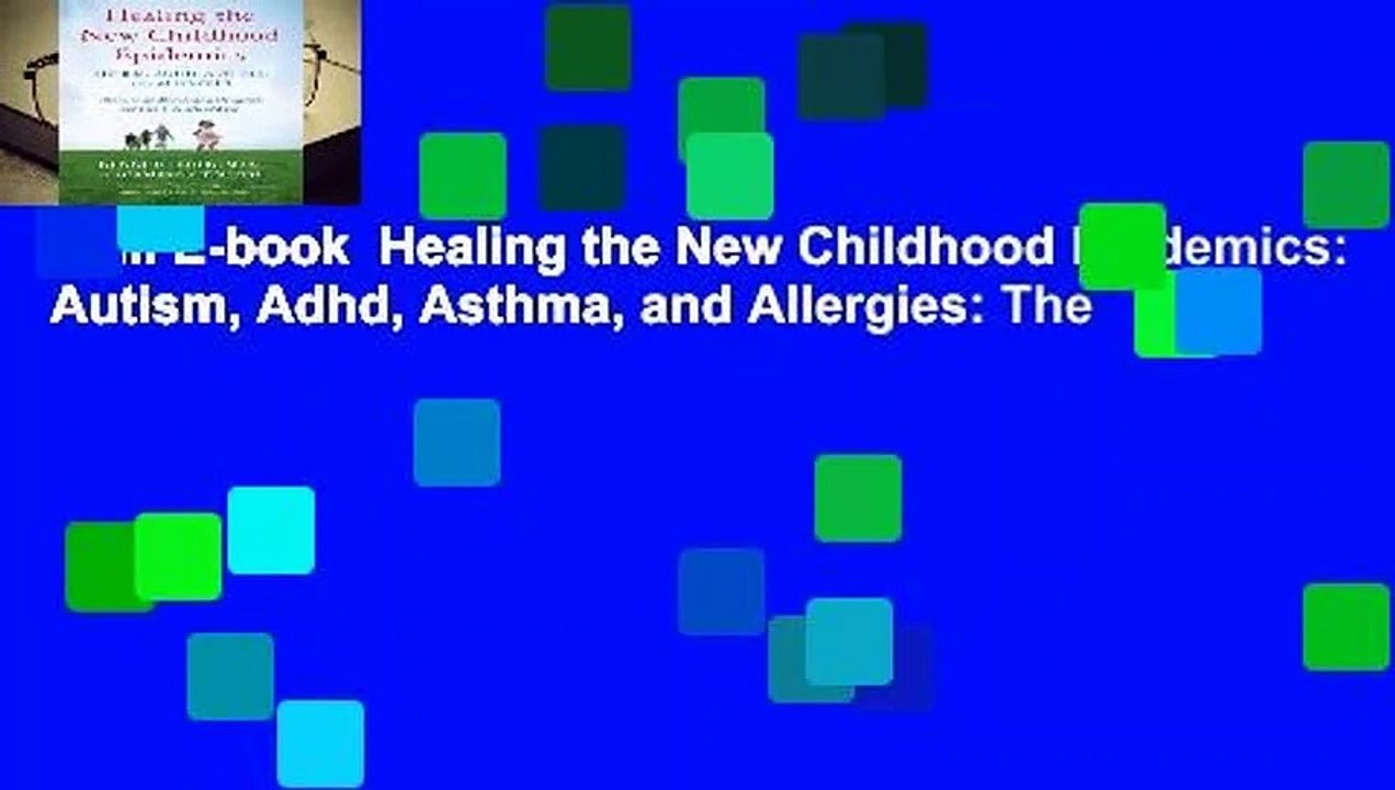 Full E-book  Healing the New Childhood Epidemics: Autism, Adhd, Asthma, and Allergies: The