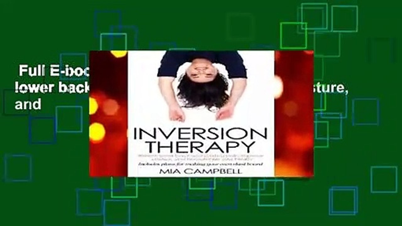 Full E-book  Inversion Therapy: Relieve lower back and sciatica pain, improve posture, and