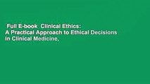 Full E-book  Clinical Ethics:  A Practical Approach to Ethical Decisions in Clinical Medicine,