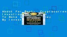 About For Books  Cryptocurrency Investing Guide: How To Make A Lot Of Money By Investing in
