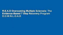 R.E.A.D Overcoming Multiple Sclerosis: The Evidence-Based 7 Step Recovery Program D.O.W.N.L.O.A.D