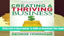 [Read] Creating a Thriving Business: How to Build an Immensely Profitable Business in 7 Easy