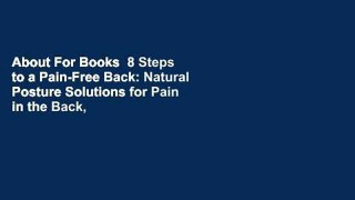 About For Books  8 Steps to a Pain-Free Back: Natural Posture Solutions for Pain in the Back,