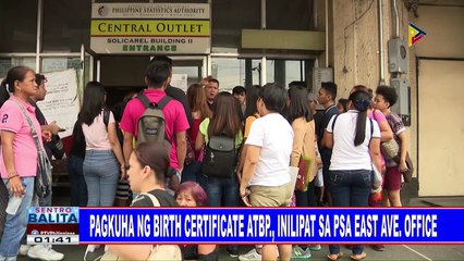 Pagkuha ng birth certificate atbp., inilipat sa PSA East Ave. office