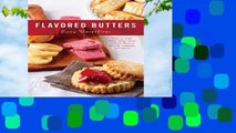 Online Flavored Butters: How to Make Them, Shape Them, and Use Them As Spreads, Toppings, and