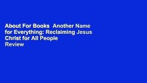 About For Books  Another Name for Everything: Reclaiming Jesus Christ for All People  Review