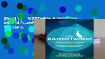 [Read] The #ArtOfTwitter: A Twitter Guide with 114 Powerful Tips for Artists, Authors, Musicians,