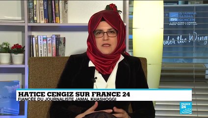 "Ils ont tué tout ce que j'avais" : la fiancée de Jamal Khashoggi s'exprime sur France 24