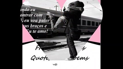 Quando eu encontrar com você, vou pular em seus braços [Frases e Poemas]