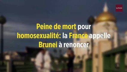 Peine de mort pour homosexualité : la France appelle Brunei à renoncer