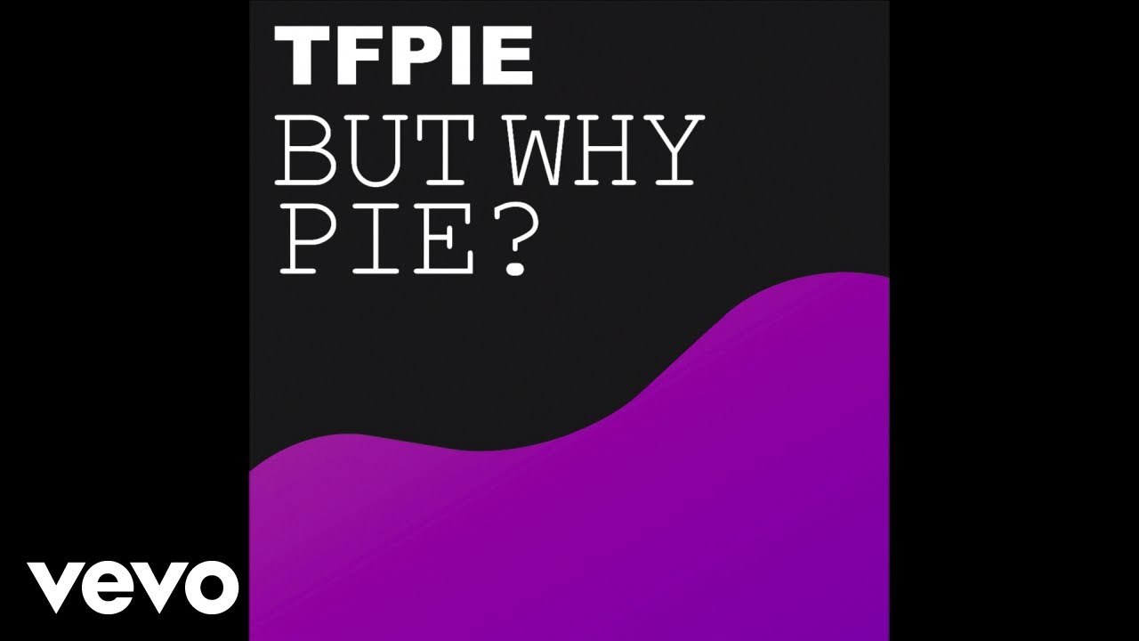 TFPie - But Why Pie? (Audio)