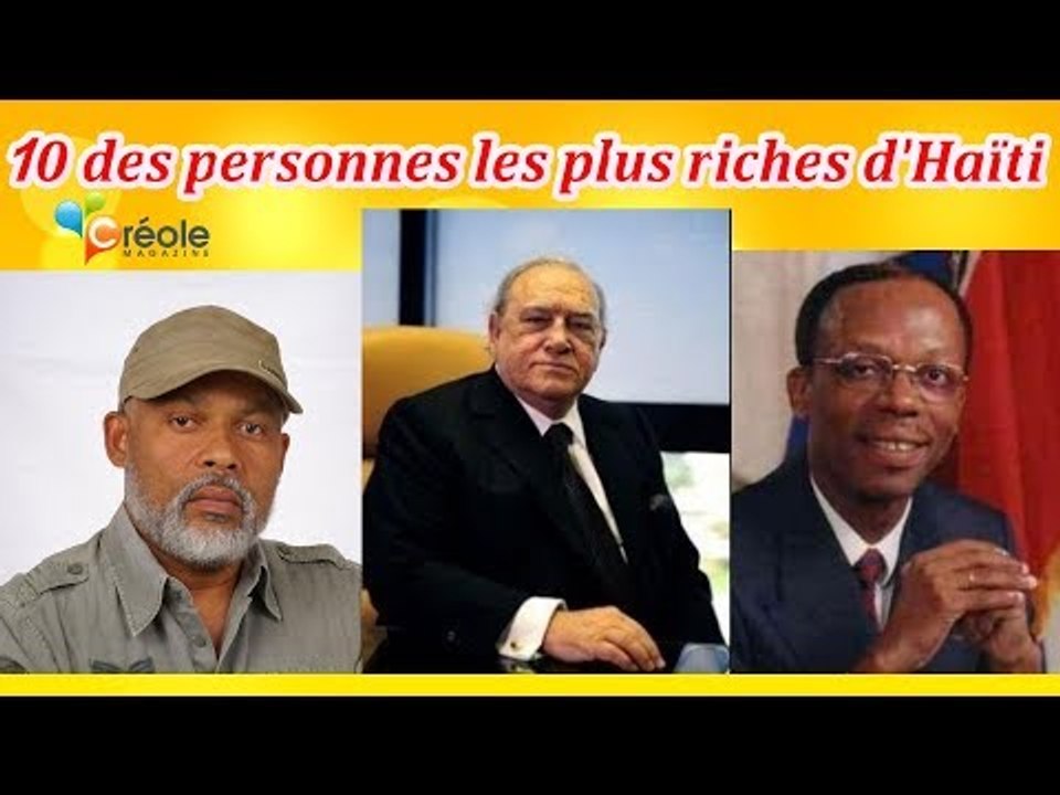 Top 10 Richest Haitian Millionaires  and Billionaires in Haiti For " 2018 ( Creole Magazine)