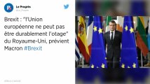Brexit. Emmanuel Macron refuse que l’UE soit « otage » de la crise britannique