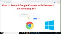How to Protect Google Chrome With Password on Windows 10?