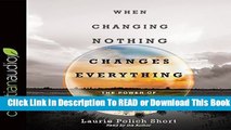 Full E-book When Changing Nothing Changes Everything  For Kindle