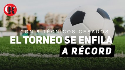 Con 8 técnicos cesados, el torneo se enfila a récord