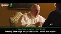 Messi is not God says Pope