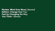 Review  Mind Over Mood, Second Edition: Change How You Feel by Changing the Way You Think - Dennis