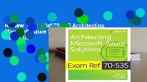Review  Exam Ref 70-535 Architecting Microsoft Azure Solutions - Haishi Bai