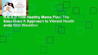 R.E.A.D Trim Healthy Mama Plan: The Easy-Does-It Approach to Vibrant Health anda Slim Waistline