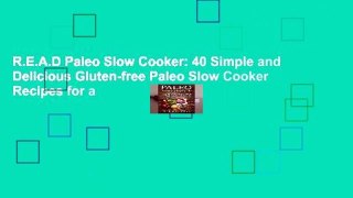 R.E.A.D Paleo Slow Cooker: 40 Simple and Delicious Gluten-free Paleo Slow Cooker Recipes for a