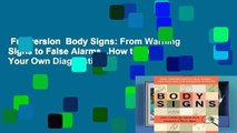 Full version  Body Signs: From Warning Signs to False Alarms...How to Be Your Own Diagnostic