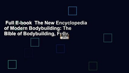 Full E-book  The New Encyclopedia of Modern Bodybuilding: The Bible of Bodybuilding, Fully