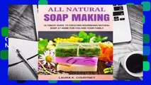 Full E-book  All Natural Soap Making: Ultimate Guide to Creating Nourishing Natural Soap at Home