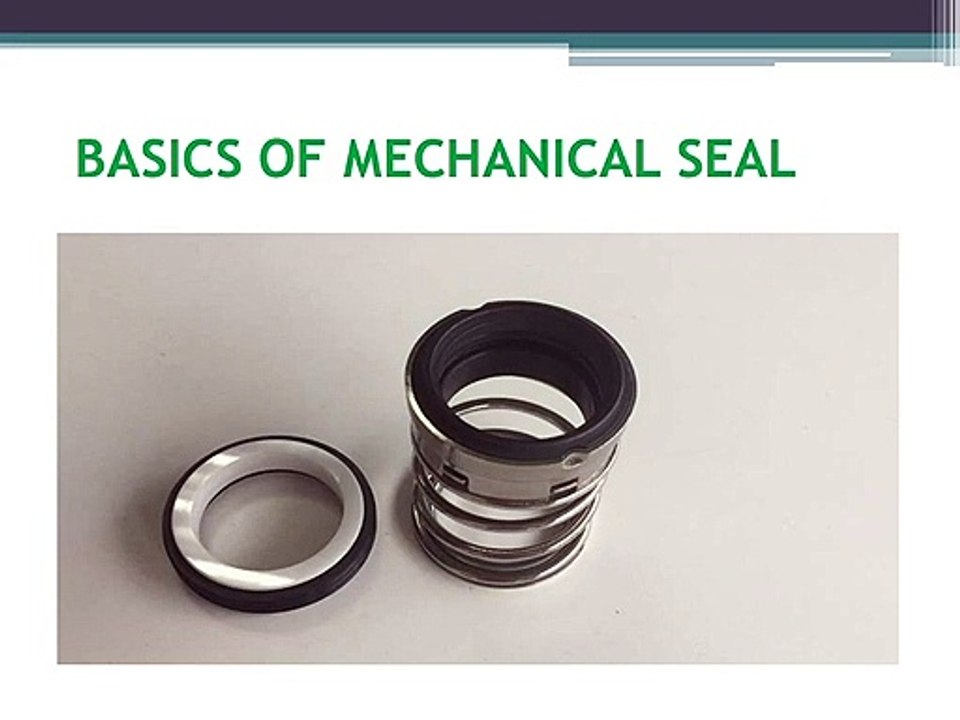 EXPLAIN MECHANICAL SEAL BASICS AND SEAL SELECTION PROCESS