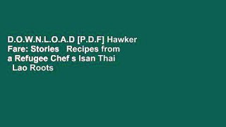 D.O.W.N.L.O.A.D [P.D.F] Hawker Fare: Stories   Recipes from a Refugee Chef s Isan Thai   Lao Roots