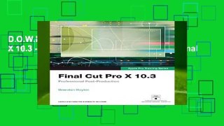 D.O.W.N.L.O.A.D [P.D.F] Final Cut Pro X 10.3 - Apple Pro Training Series: Professional