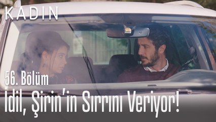 İdil, Şirin'in sırrını anlatıyor! - Kadın 56. Bölüm