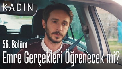 Emre gerçekleri öğrenecek mi? - Kadın 56. Bölüm