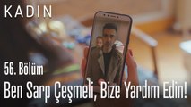 Ben Sarp Çesmeli, bize yardım edin! - Kadın 56. Bölüm