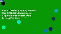 R.E.A.D When a Family Member Has OCD: Mindfulness and Cognitive Behavioral Skills to Help Families