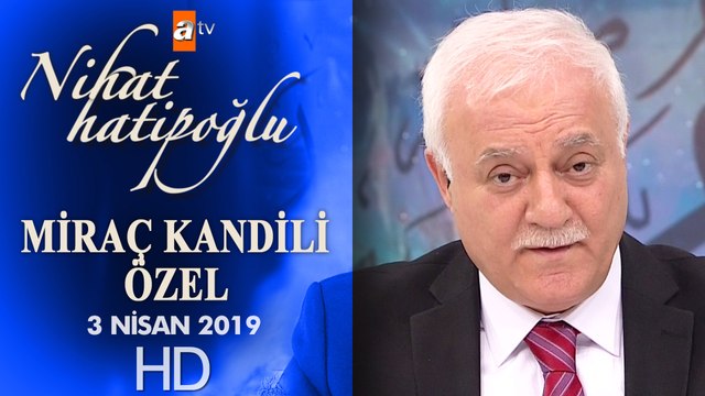 Nihat Hatipoğlu ile Miraç Kandili Özel - 3 Nisan 2019