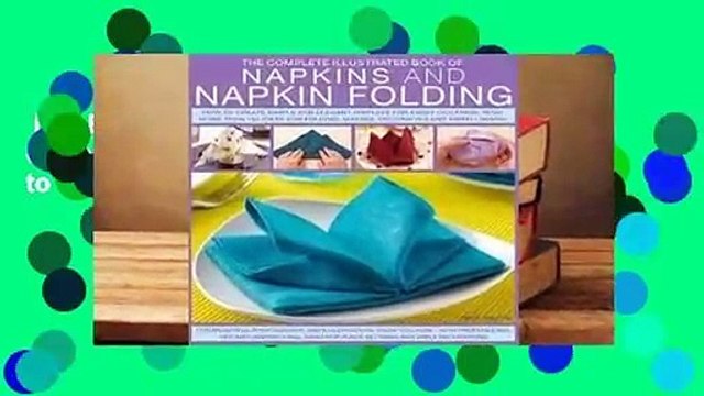 Full E-book The Complete Illustrated Book of Napkins and Napkin Folding: How to Create Simple