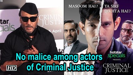 No malice among actors of Criminal Justice : Jackie Shroff