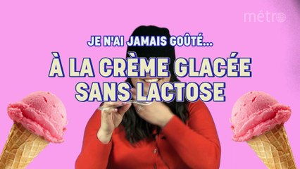 Je n'ai jamais mangé... de la crème glacée sans lactocse